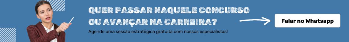 Quer passar naquele concurso ou avançar na carreira? Agende uma sessão estratégica gratuita com nossos especialistas!